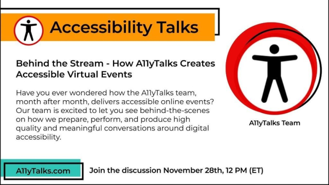 Behind the Stream - How A11yTalks Creates Accessible Virtual Events Have you ever wondered how the A11yTalks team, month after month, delivers accessible online events? Our team is excited to let you see behind-the-scenes on how we prepare, perform, and produce high quality and meaningful conversations around digital accessibility.  Join the A11yTalks team for the discussion November 28th, 12PM (ET). A11yTalks.com