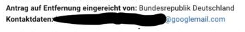 Ausschnitt aus der Takedown-Benachrichtigung. Er zeigt den Ausschnitt mit dem Einreicher und dessen Kontaktdaten. Der Einreicher ist die Bundesrepublik Deutschland, die Kontaktadresse… @googlemail.com ???