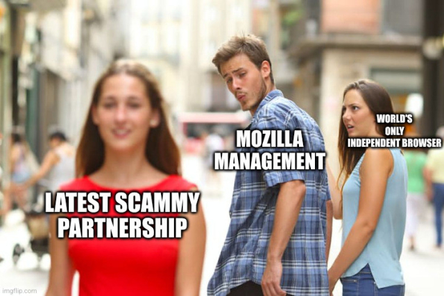 Distracted boyfriend meme with Mozilla management chasing latest scammy partnership and ignoring world's only independent browser.