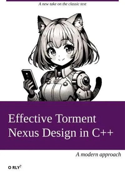 A parody of an O'Riley book titled "Effective Torment Nexus Design in C++ - A modern approach" with an anime, presumed part cyborg catgirl (that I don't recognize) holding a mobile phone (that happens to resemble a nexus 6)

The parody publisher's name is O RLY?
