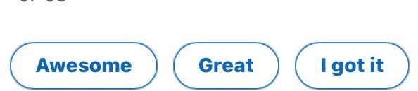 Response buttons ‘awesome’ ‘great’ ‘I got it’