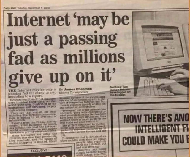 Daily Mail, Tuesdays, December 5, 2000

The headline reads:

Internet 'may be just a passing fad as millions give up on it'

On the right side of the headline, there is a picture of someone browsing the Internet on a PC.