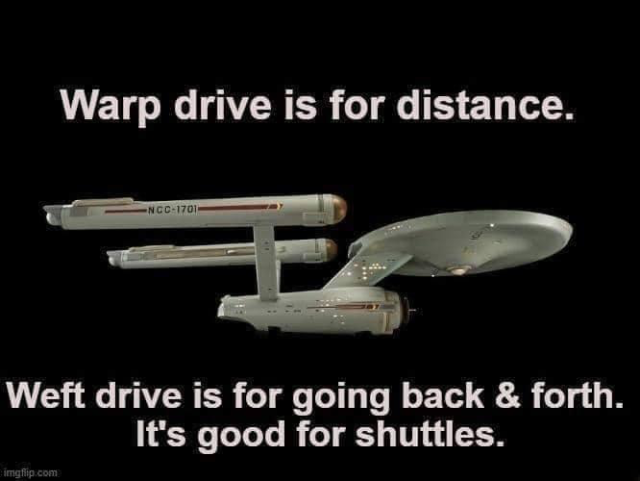 Warp drive is for distance. Weft drive is for going back and forth. It's good for shuttles.