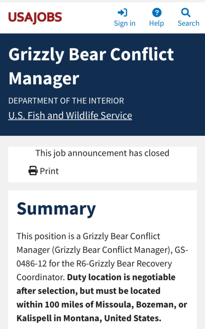 A job posting on USA Jobs, a government jobs website, reading: 

Grizzly Bear Conflict Manager
DEPARTMENT OF THE INTERIOR U.S. Fish and Wildlife Service

Summary
This position is a Grizzly Bear Conflict
Manager (Grizzly Bear Conflict Manager), GS-0486-12 for the R6-Grizzly Bear Recovery Coordinator. Duty location is negotiable after selection, but must be located within 100 miles of Missoula, Bozeman, or Kalispell in Montana, United States.