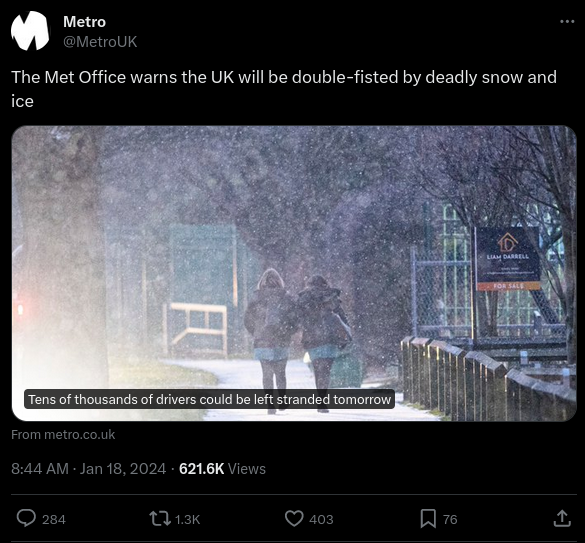The Metro news account on Twitter linking to an extreme weather in the UK story, with the somewhat problematic hook of: "The Met Office warns the UK will be double-fisted by deadly snow and ice"