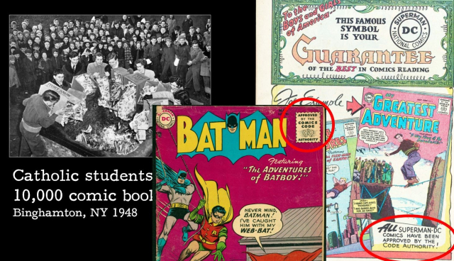 Image of censorship of comic books in the mid-1940s. On the left, a black and white photo of a crowd watching as a dozen teenagers standing in a circle burn many boxes of comic books, labeled "Catholic students burn 10,000 comic books, Binghamton, NY 1949. To the right, images of issues of Batman and other comic books of the time with circles pointing out the seal of the Comics Code Authority, confirming they have been censored.