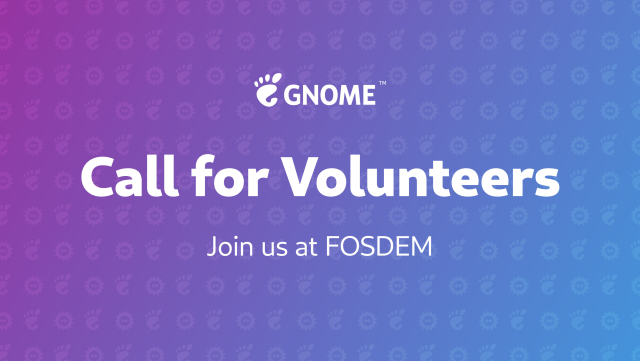 GNOME, Call for Volunteers: Join us at FOSDEM