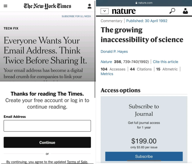 side by side screenshots of the new york times and nature (the journal)

new york times headline: everyone wants your email address. think twice before sharing it.
the article is blocked by a form that's making you fill in your email address

nature title: the growing inaccessibility of science
the paper is blocked by a paywall that is asking for $200 