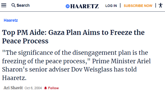 Screenshot of a 2004 Haaretz article with the title "Top PM Aide: Gaza Plan Aims to Freeze the Peace Process" and the subheading ""The significance of the disengagement plan is the freezing of the peace process," Prime Minister Ariel Sharon's senior adviser Dov Weisglass has told Haaretz."