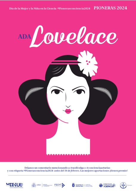 Cartel del Día de la Mujer y la Niña en la Ciencia PIONERAS 2024 presentado por la Universidad de Oviedo y el Principado de Asturias.

Sobre un fondo rosa se muestra la caricatura de la cara de Ada Lovelace