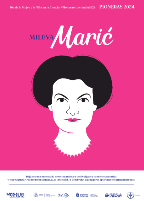 Cartel del Día de la Mujer y la Niña en la Ciencia PIONERAS 2024 presentado por la Universidad de Oviedo y el Principado de Asturias.

Sobre un fondo rosa se muestra la caricatura de la cara de Mileva Maric