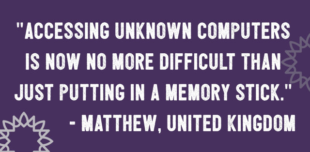 Quote in white on a purple background with grey sunbursts at the edges.  Text reads: "Accessing unknown computers is now no more difficult than just putting in a memory stick." - Matthew, United kingdom