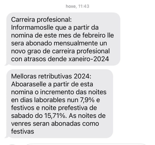 Dous SMS co texto: "Carreira profesional: informámoslle que a partir da nómina de este mes de febreiro lle sera abonda mensualmente un novo grao de carreira profesional con atrasos dende xaneiro 2024" e outro “Melloras retributivas 2024: Abonaránselle a partir desta nómina o incremento das noites nos días laborables nun 7,9% e festivos e noite prefestiva de sábado do 15,71%. As noites de venres serán abonadas como festivas”