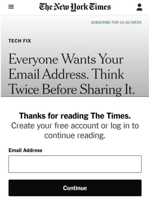via New York Times: Everyone wants your email address! Think twice before sharing it!

Modal blocking article: "Thanks for reading the times, Create a free account or log in to continue reading" followed by an email signup