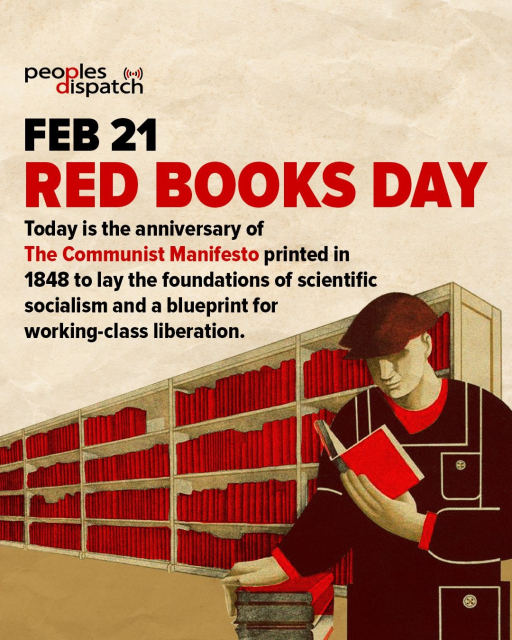 Peoples dispatch

Feb 21
Red Books Day

Today is the anniversary of the Communist Manifesto printed in 1848 to lay the foundations of scientific socialism and a blueprint for working-class liberation.