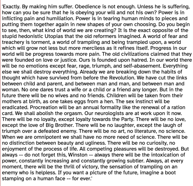 The paragraph ending "a boot stamping on a human face forever" from from Orwell's 1984.