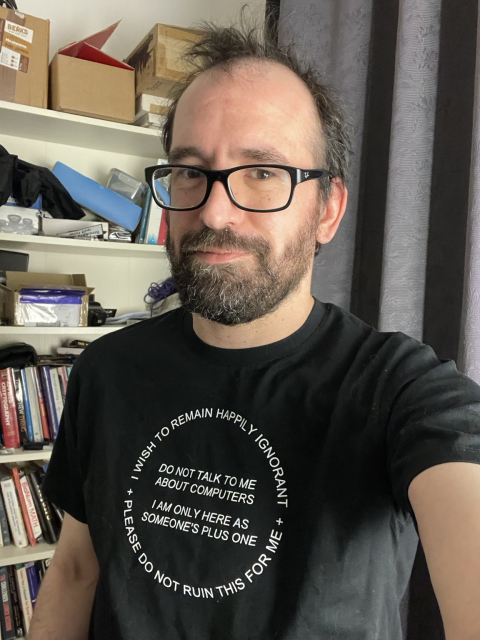 my t-shirt reads “i wish to remain ignorant. please do not talk to me about computers. i am only here as someone’s plus one. please do not ruin this for me”