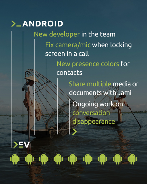 Android:
New developer in the team
- Fix camera/mic when locking screen in a call
- New presence colors for contacts
- Share multiple media or documents with Jami
- Ongoing work on conversation disappearance