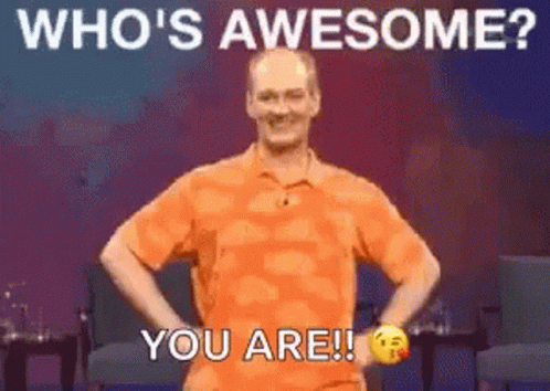 Who's awesome? You are!