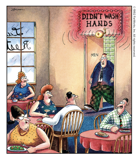 Far Side cartoon of a man exiting a public bathroom, and over the bathroom door, a giant alarm with a bell and flashing lights is going off, showing the message “Didn’t wash hands.”