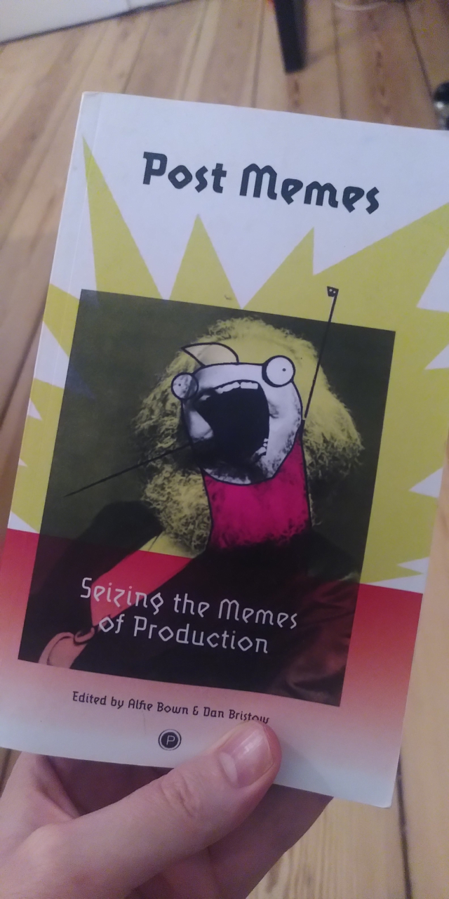 The picture of a book I'm holding in my hand.

Title is "post memes"

And subtitles is "seizing the memes of production"

The cover is a picture of Karl Marx with the famous all the things meme atop