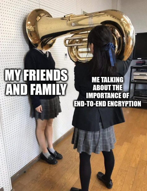 A meme template where one student places the bell of a tuba over the head of another to deliver the message of end-to-end encryption.