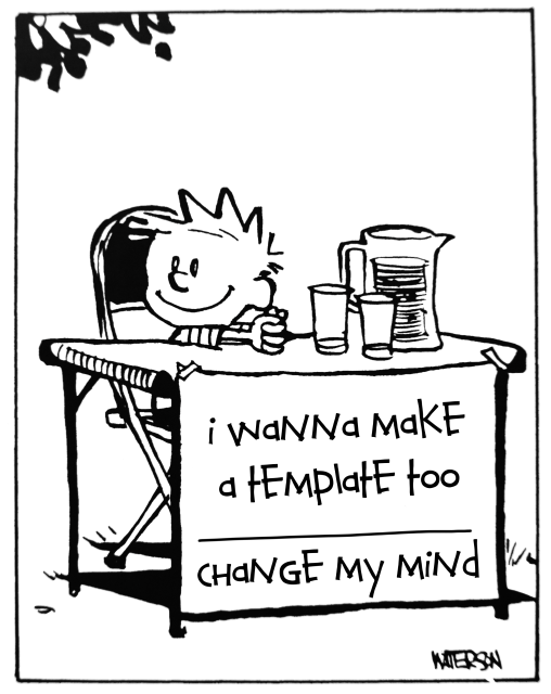 Calvin & Hobbes meme template, Calvin is at his lemonade stand, the his sign says "i wanna make a template too / change my mind"