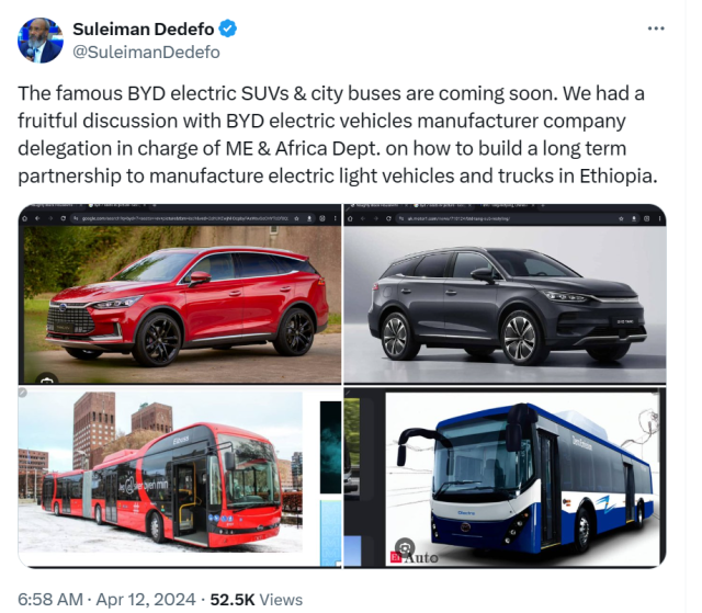 Tweet: 

Suleiman Dedefo
@SuleimanDedefo
The famous BYD electric SUVs & city buses are coming soon. We had a fruitful discussion with BYD electric vehicles manufacturer company delegation in charge of ME & Africa Dept. on how to build a long term partnership to manufacture electric light vehicles and trucks in Ethiopia.

Four photos of electronic vehicles are included in the tweet. Two of the photos are screenshots from his computer browser, with a tab that reads "naughty black housewife" visible.