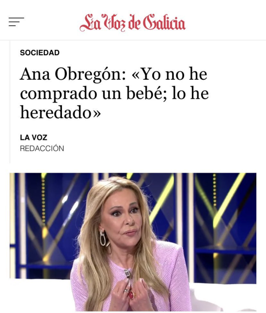 titular de la voz de galicia 

Ana Obregon:"yo no he comprado un bebé; lo he heredado"