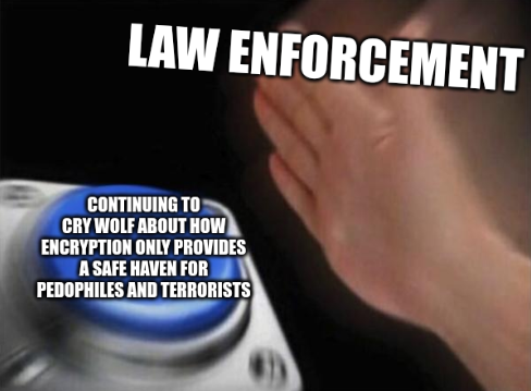 Meme were Law Enforcement wants to break encryption