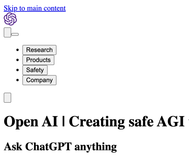 Openai.com’s website ‘menu’ without its CSS clothes on.

A list of buttons labelled Research, Products, Safety and Company that… don’t go anywhere.