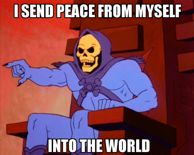 I SEND PEACE FROM MYSELF
INTO THE WORLD
