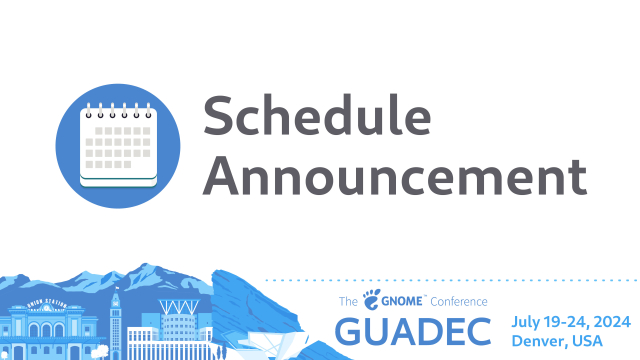 GUADEC 2024 Schedule Announcement