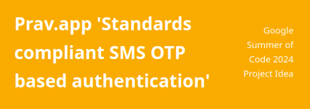 GSoC 2024 - prav.app Standards compliant SMS OTP based authentication