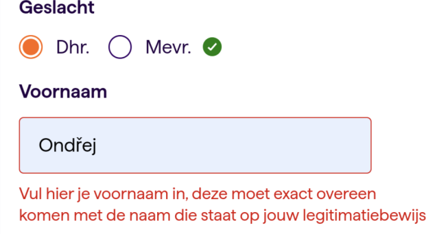 Geslacht Dhr.
Voornaam
Ondřej
Vul het je voornaam in, deze moet exact overeen komen met de naam die staat op jouw legitimatiebewijs