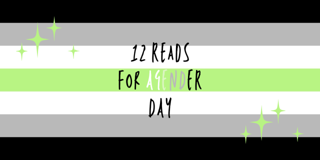 A graphic that reads "12 reads for Agender Day" over a background in the colors of the agender pride flag (black, gray, and pale green).