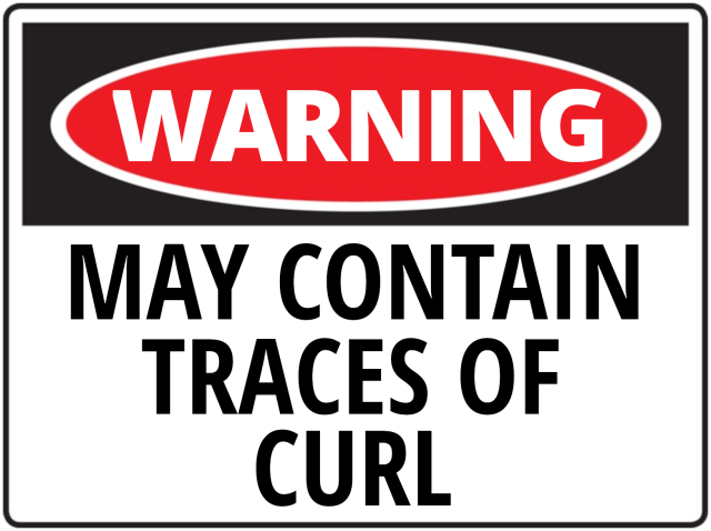 WARNING
MAY CONTAIN
TRACES OF
CURL