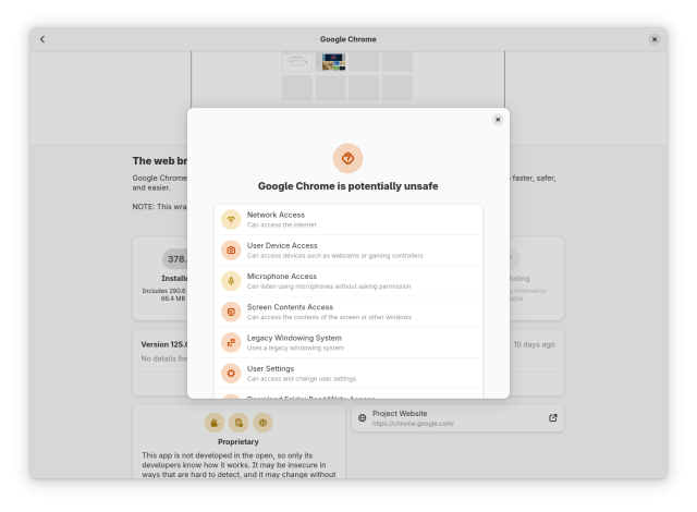 A screenshot of GNOME Software. It shows a pop up in the middle with the title "Google Chrome is potentially unsafe". There's a list of permissions the app has requested. Those permissions are "Network Access",  "User Device Access", "Microphone Access", "Screen Contents Access", "Legacy Windowing System", "User Settings". There are more items in the list, but we would need to scroll down to see them.