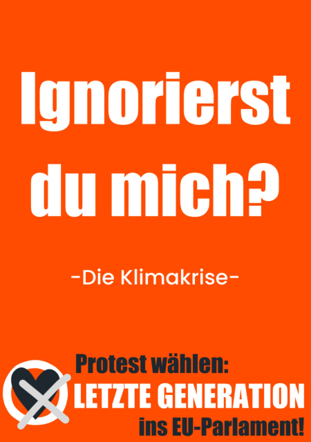 Sticker der Letzten Generation mit der Frage „Ignorierst du mich? Die Klimakrise“. Darunter ein angekreuztes Herz und die Aufforderung „Protest wählen: LETZTE GENERATION ins EU-Parlament“