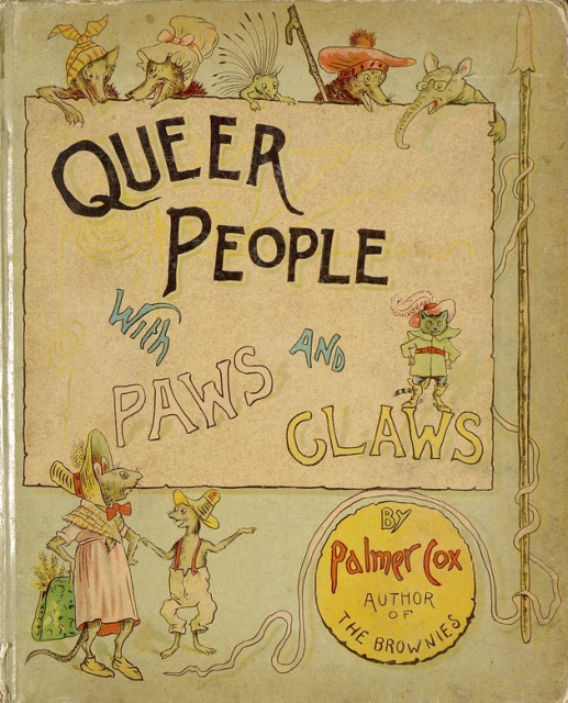 Queer People with Paws and Claws by Palmer Cox circa 1888