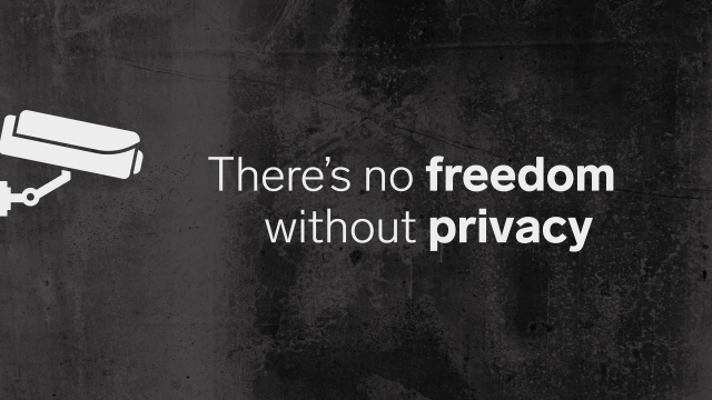 There’s no freedom without privacy