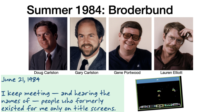 Photos of four Broderbund executives as they looked when I met them in summer 1984, from a company brochure. Archived by Internet Archive, found by me and downloaded for free, included in my GDC talk and posted here with no one's permission. Hope no one complains. 