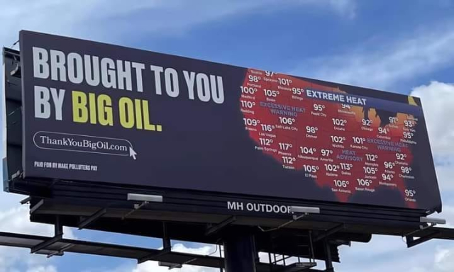 billboard that shows a map of the US with Extreme Heat numbers up to 117 deg F

BROUGHT TO YOU BY BIG OIL.
ThankYouBigOil.com