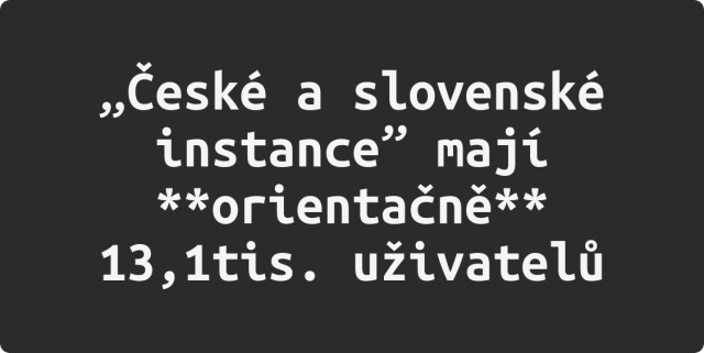 Text na tmavém pozadí: „České a slovenské instance” mají **orientačně** 13,1tis. uživatelů