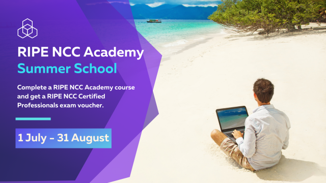 Man sitting on a tropical white sand beach with a laptop

Text:
RIPE NCC Academy Summer School
Complete a RIPE NCC Academy Course and get a RIPE NCC Certified Professionals exam voucher
1 July - 31 August