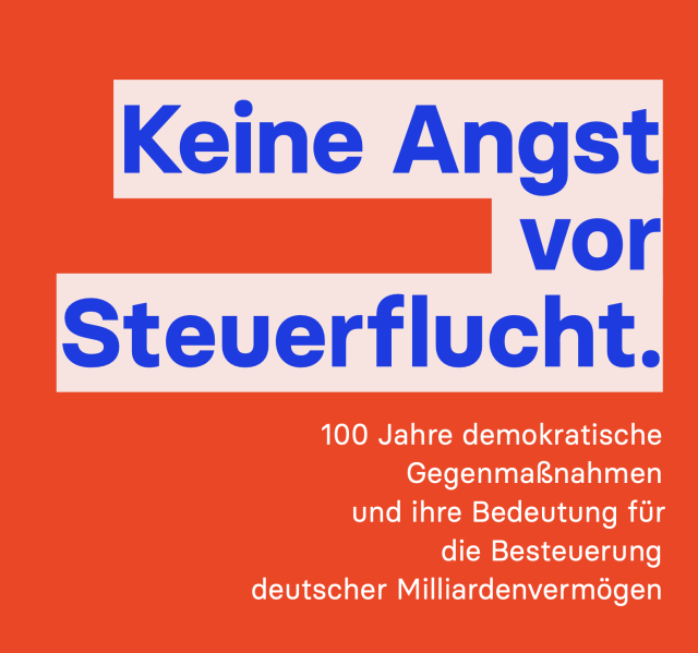 Große Überschrift "Keine Angst vor Steuerflucht" vor rotem Hintergrund, kleinere Schrift darunter: "100 Jahre demokratische Gegenmaßnahmen und ihre Bedeutung für die Besteuerung deutscher Milliardenvermögen".