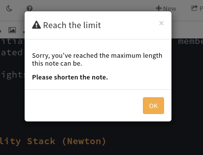 A screenshot of HedgeDoc dialog that says:

WArning Reach the limit

Sorry, you've reached the maximum length this note can be.

Please shorten the note. 