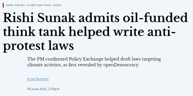 DARK MONEY INVESTIGATIONS: NEWS
Rishi Sunak admits oil-funded think tank helped write anti-protest laws
The PM confirmed Policy Exchange helped draft laws targeting climate activists, as first revealed by openDemocracy

Anita Mureithi
30 June 2023, 2.05pm