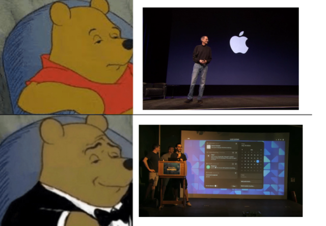 Row one: Picture of Winnie the Pooh looking unimpressed next to a picture of Steve Jobs at an Apple keynote.

Row two: Picture of Winnie the Pooh in a tuxedo looking very pleased, next to a picture of the GNOME Design team in their yearly GUADEC talk.