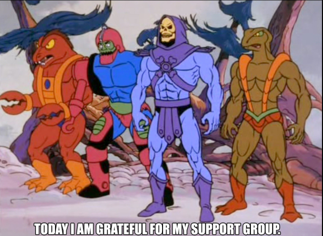 TODAY I AM GRATEFUL FOR MY SUPPORT GROUP.